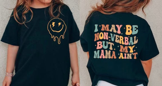 I may be non-verbal but my MaMa ain't T-Shirt