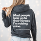 Most People Look Up To Their Heros I'm Raising Mine Hoodie