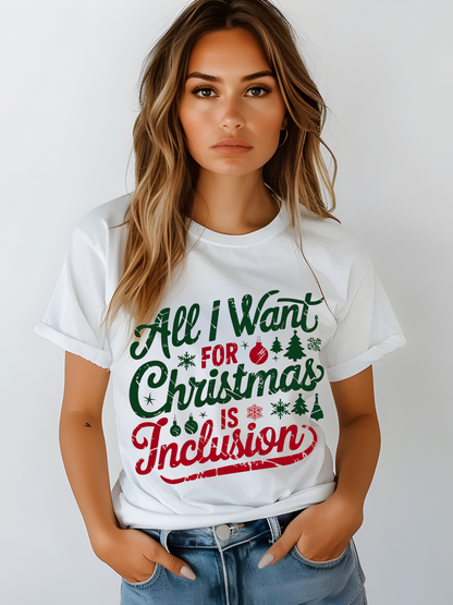 All I want for Christmas is Inclusion T-shirt/ Sweatshirt